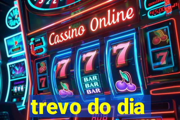 trevo do dia